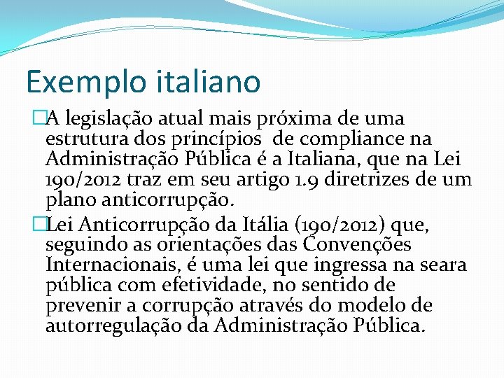 Exemplo italiano �A legislação atual mais próxima de uma estrutura dos princípios de compliance