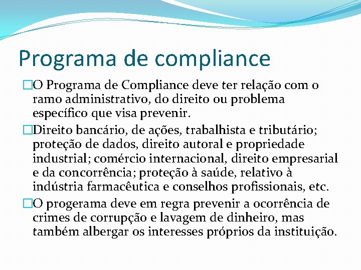 Programa de compliance �O Programa de Compliance deve ter relação com o ramo administrativo,