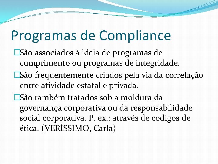 Programas de Compliance �São associados à ideia de programas de cumprimento ou programas de