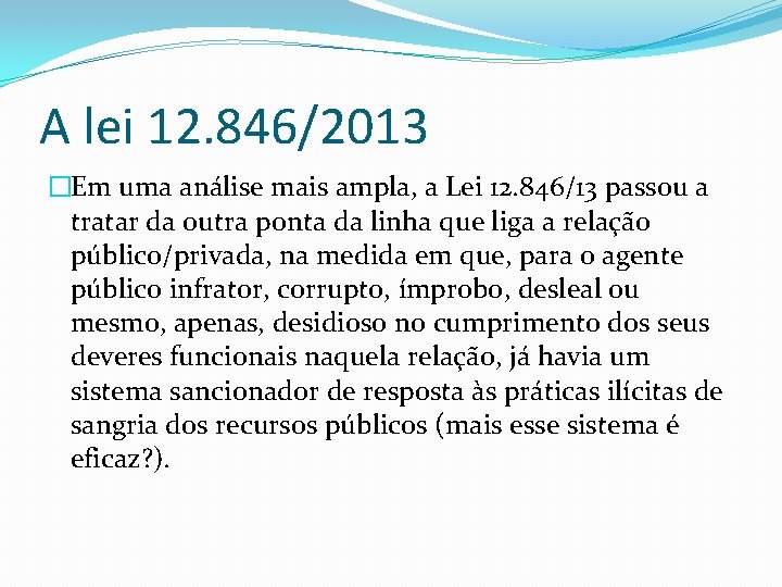 A lei 12. 846/2013 �Em uma análise mais ampla, a Lei 12. 846/13 passou