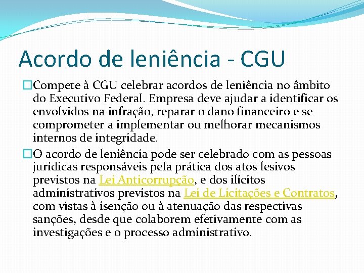 Acordo de leniência - CGU �Compete à CGU celebrar acordos de leniência no âmbito