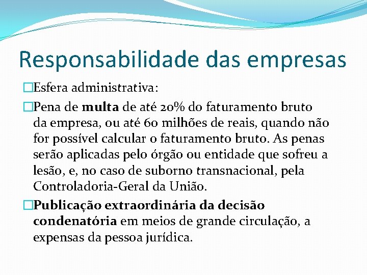 Responsabilidade das empresas �Esfera administrativa: �Pena de multa de até 20% do faturamento bruto