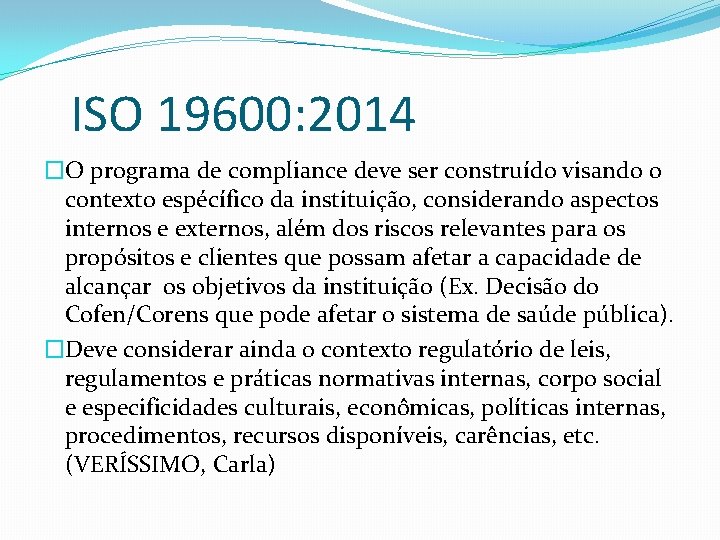 ISO 19600: 2014 �O programa de compliance deve ser construído visando o contexto espécífico