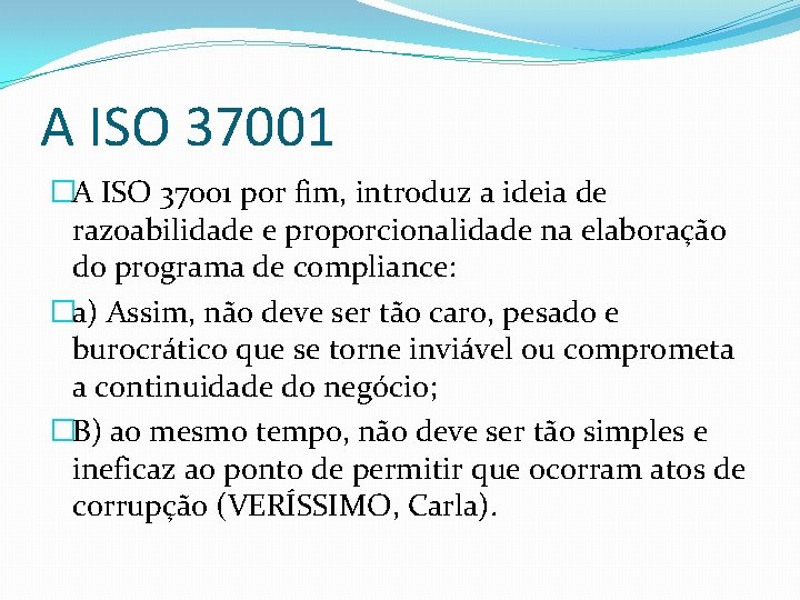 A ISO 37001 �A ISO 37001 por fim, introduz a ideia de razoabilidade e