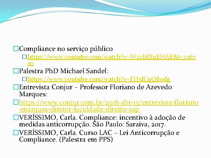 �Compliance no serviço público �https: //www. youtube. com/watch? v=Wz 2 b. IX 9 EHAE&t=3367