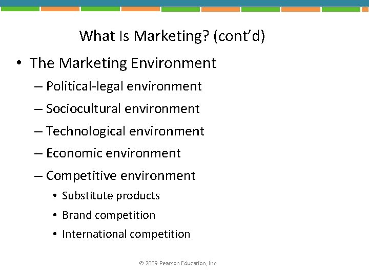 What Is Marketing? (cont’d) • The Marketing Environment – Political-legal environment – Sociocultural environment