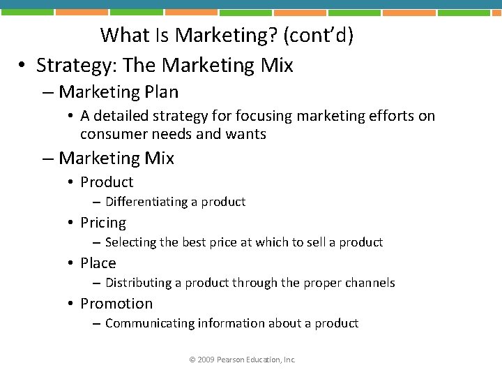 What Is Marketing? (cont’d) • Strategy: The Marketing Mix – Marketing Plan • A