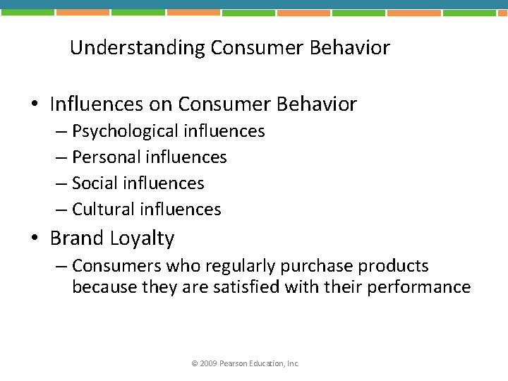 Understanding Consumer Behavior • Influences on Consumer Behavior – Psychological influences – Personal influences