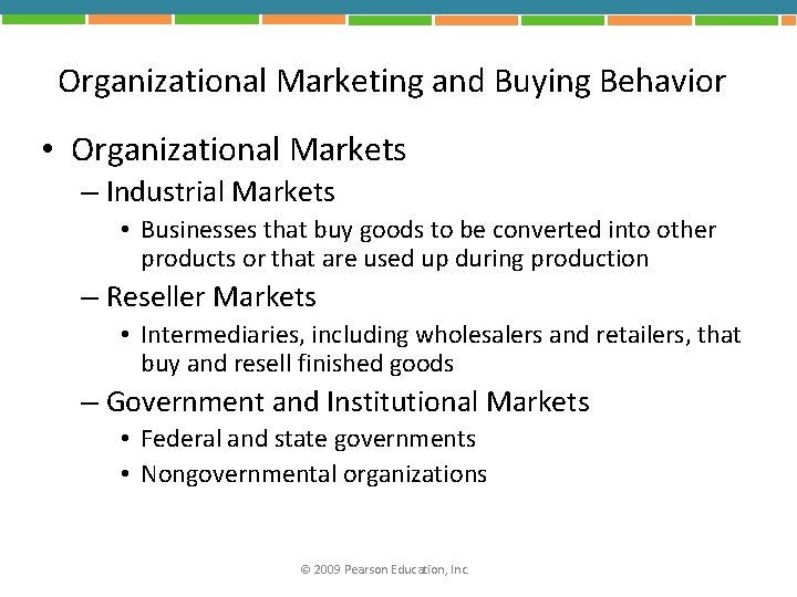 Organizational Marketing and Buying Behavior • Organizational Markets – Industrial Markets • Businesses that