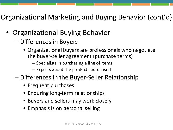 Organizational Marketing and Buying Behavior (cont’d) • Organizational Buying Behavior – Differences in Buyers