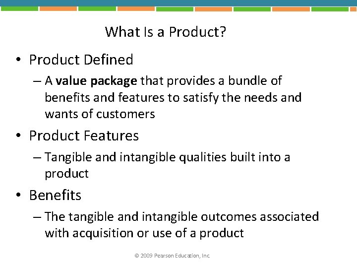 What Is a Product? • Product Defined – A value package that provides a