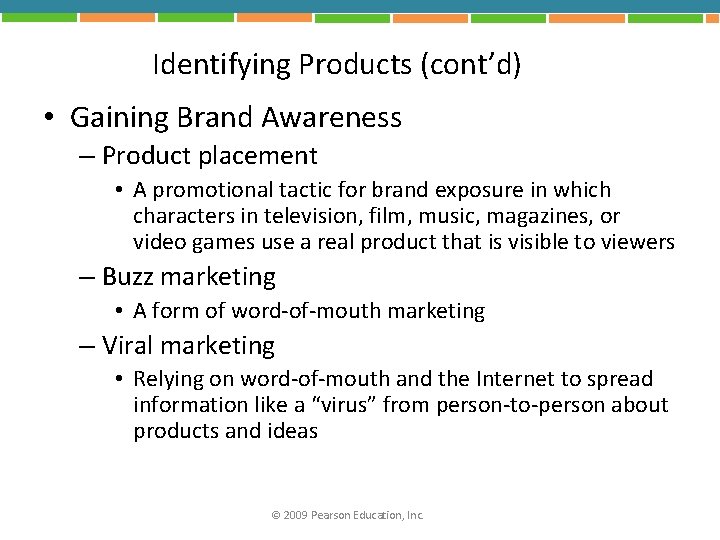 Identifying Products (cont’d) • Gaining Brand Awareness – Product placement • A promotional tactic