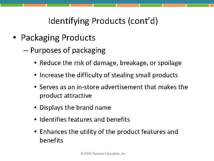 Identifying Products (cont’d) • Packaging Products – Purposes of packaging • Reduce the risk