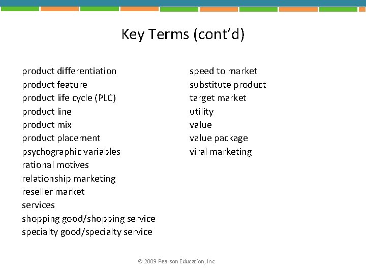 Key Terms (cont’d) product differentiation product feature product life cycle (PLC) product line product