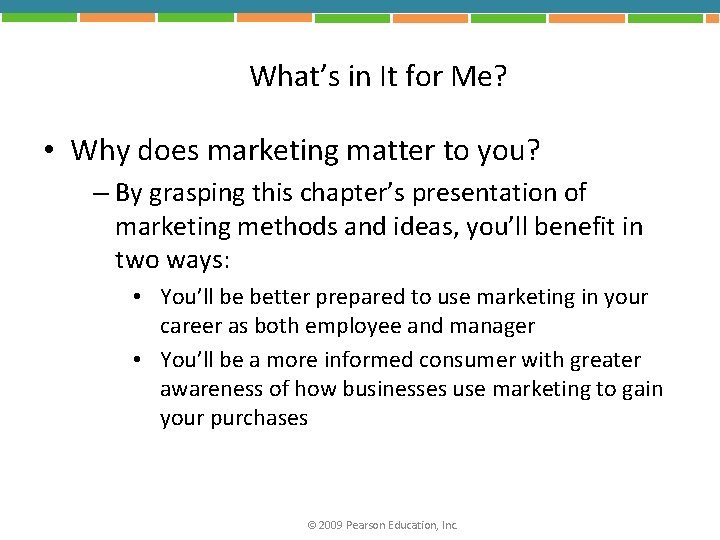 What’s in It for Me? • Why does marketing matter to you? – By