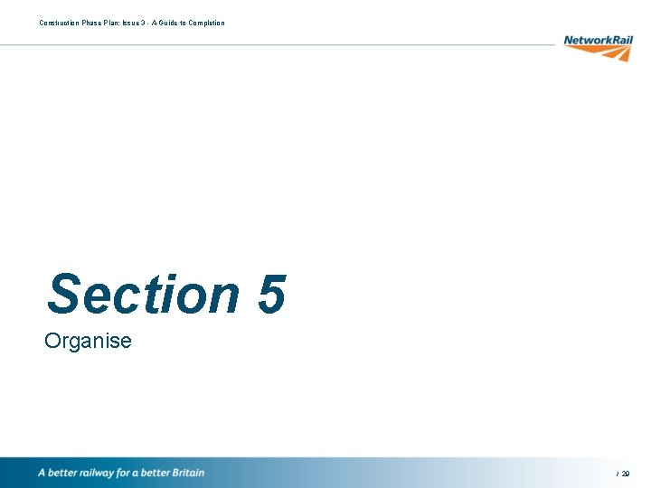 Construction Phase Plan: Issue 3 - A Guide to Completion Section 5 Organise /