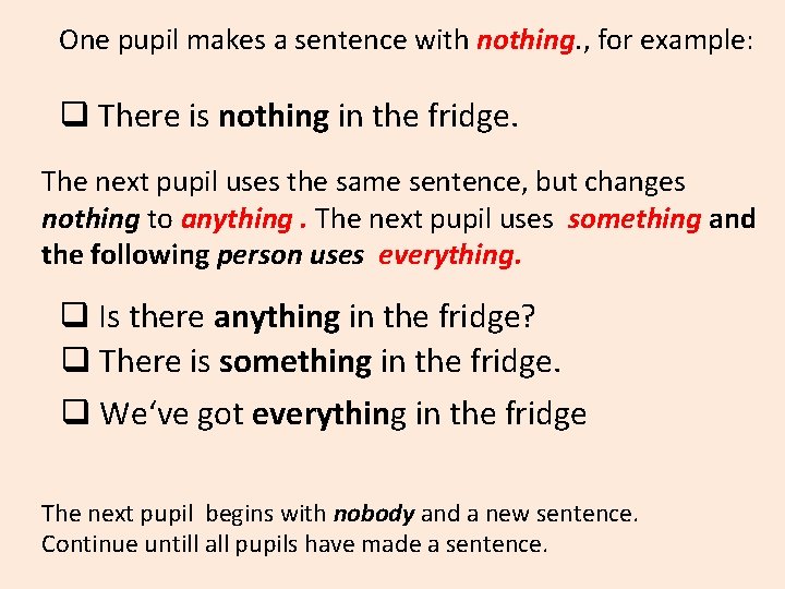 One pupil makes a sentence with nothing. , for example: q There is nothing