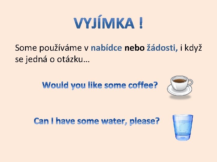 Some používáme v nabídce nebo žádosti, i když se jedná o otázku… 