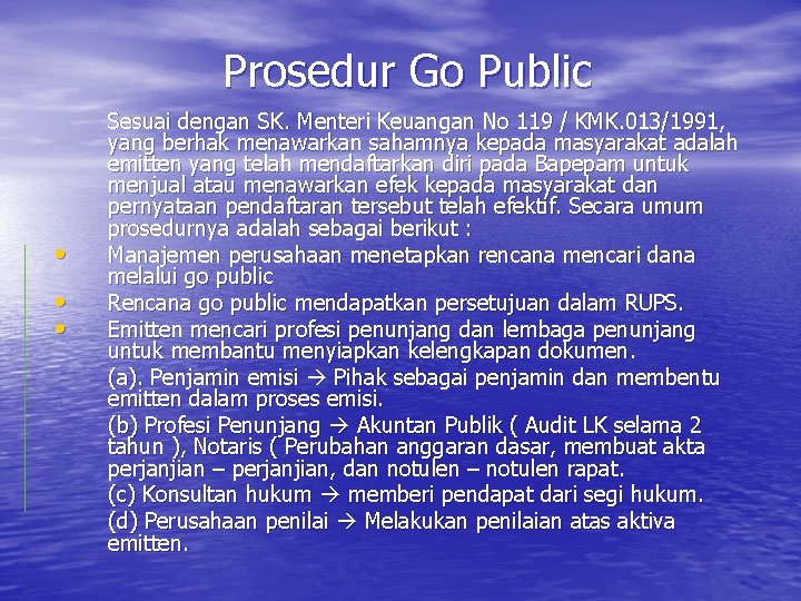 Prosedur Go Public • • • Sesuai dengan SK. Menteri Keuangan No 119 /