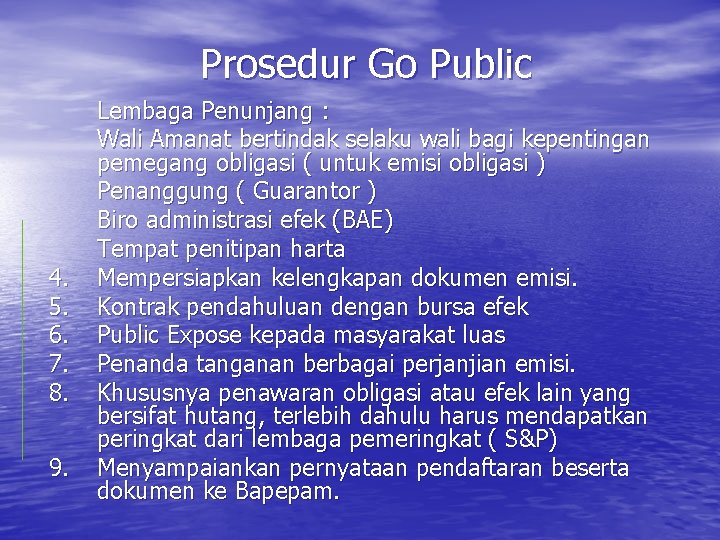 Prosedur Go Public 4. 5. 6. 7. 8. 9. Lembaga Penunjang : Wali Amanat