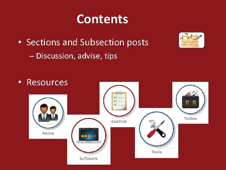 Contents • Sections and Subsection posts – Discussion, advise, tips • Resources 