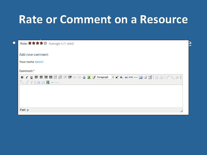 Rate or Comment on a Resource • Use the rating or comment options to