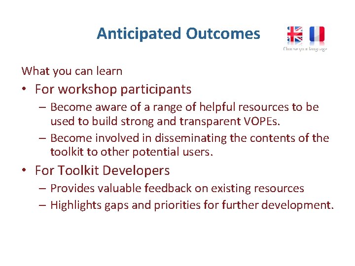  Anticipated Outcomes What you can learn • For workshop participants – Become aware