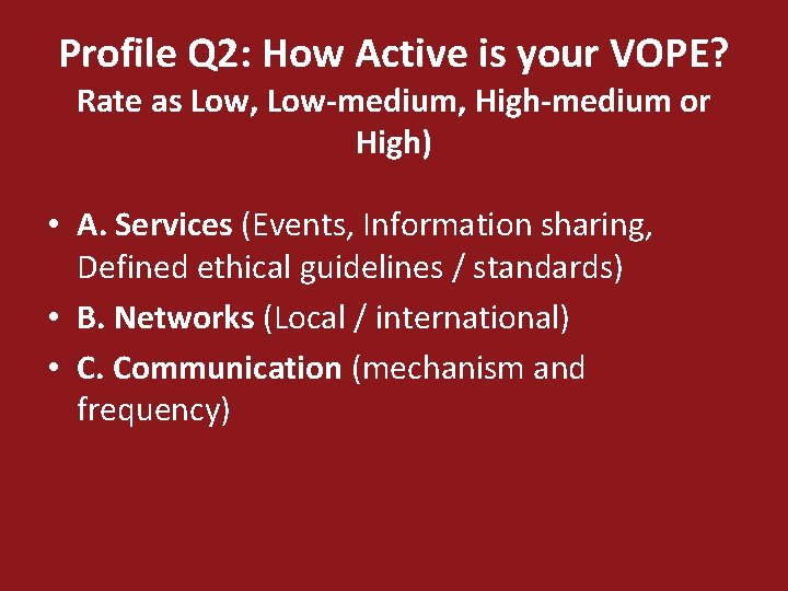 Profile Q 2: How Active is your VOPE? Rate as Low, Low-medium, High-medium or