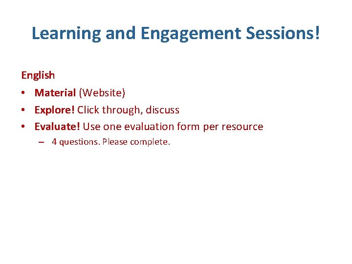 Learning and Engagement Sessions! English • Material (Website) • Explore! Click through, discuss •