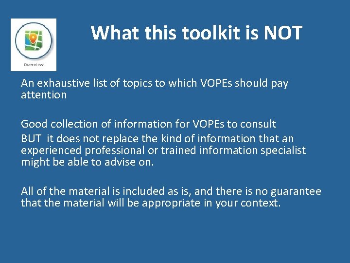  What this toolkit is NOT An exhaustive list of topics to which VOPEs