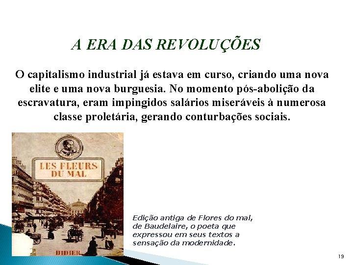 A ERA DAS REVOLUÇÕES O capitalismo industrial já estava em curso, criando uma nova