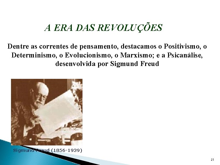 A ERA DAS REVOLUÇÕES Dentre as correntes de pensamento, destacamos o Positivismo, o Determinismo,