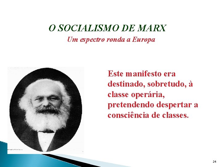 O SOCIALISMO DE MARX Um espectro ronda a Europa Este manifesto era destinado, sobretudo,