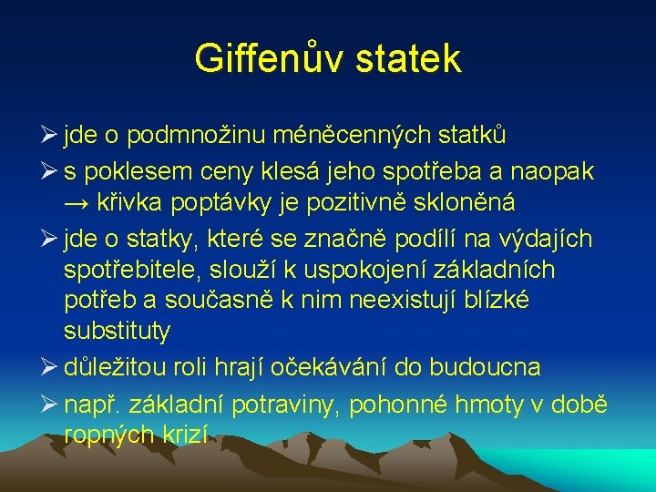 Giffenův statek Ø jde o podmnožinu méněcenných statků Ø s poklesem ceny klesá jeho