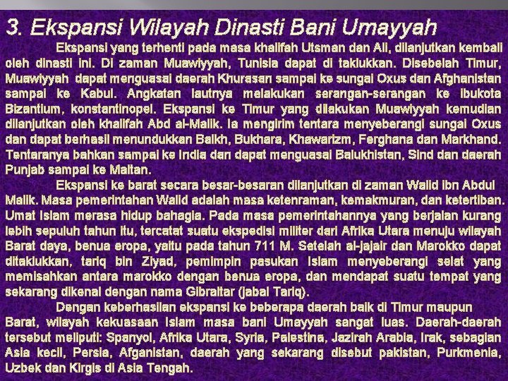 3. Ekspansi Wilayah Dinasti Bani Umayyah Ekspansi yang terhenti pada masa khalifah Utsman dan 3. Ekspansi Wilayah Dinasti Bani Umayyah Ekspansi yang terhenti pada masa khalifah Utsman dan