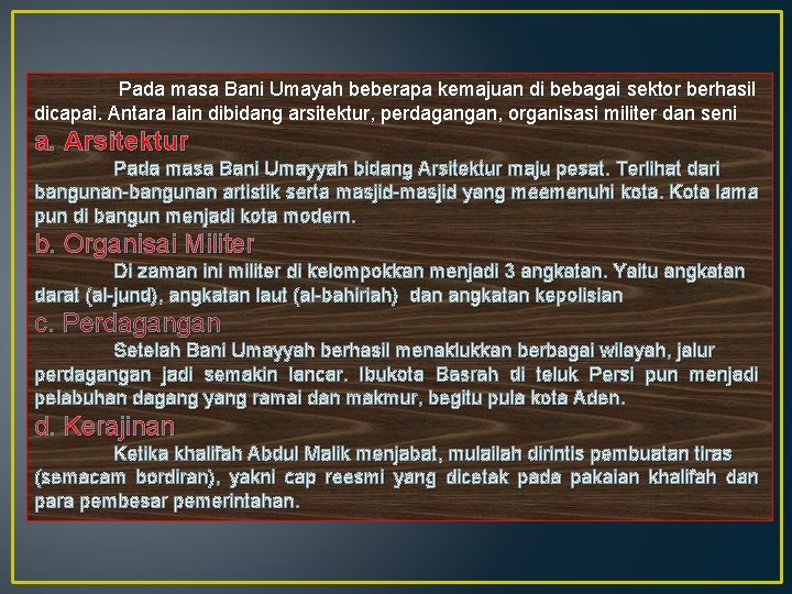 Pada masa Bani Umayah beberapa kemajuan di bebagai sektor berhasil dicapai. Antara lain dibidang Pada masa Bani Umayah beberapa kemajuan di bebagai sektor berhasil dicapai. Antara lain dibidang