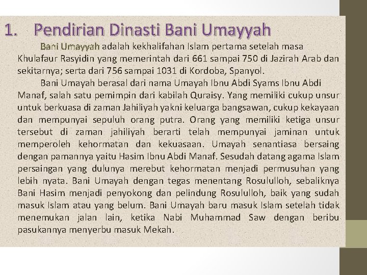 1. Pendirian Dinasti Bani Umayyah adalah kekhalifahan Islam pertama setelah masa Khulafaur Rasyidin yang 1. Pendirian Dinasti Bani Umayyah adalah kekhalifahan Islam pertama setelah masa Khulafaur Rasyidin yang