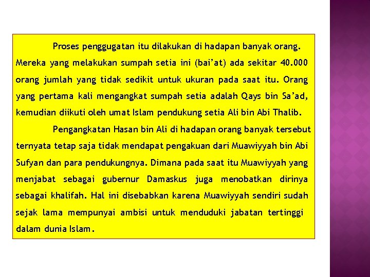 Proses penggugatan itu dilakukan di hadapan banyak orang. Mereka yang melakukan sumpah setia ini Proses penggugatan itu dilakukan di hadapan banyak orang. Mereka yang melakukan sumpah setia ini