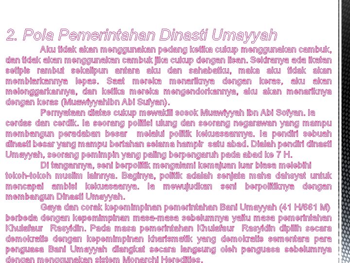 2. Pola Pemerintahan Dinasti Umayyah Aku tidak akan menggunakan pedang ketika cukup menggunakan cambuk, 2. Pola Pemerintahan Dinasti Umayyah Aku tidak akan menggunakan pedang ketika cukup menggunakan cambuk,