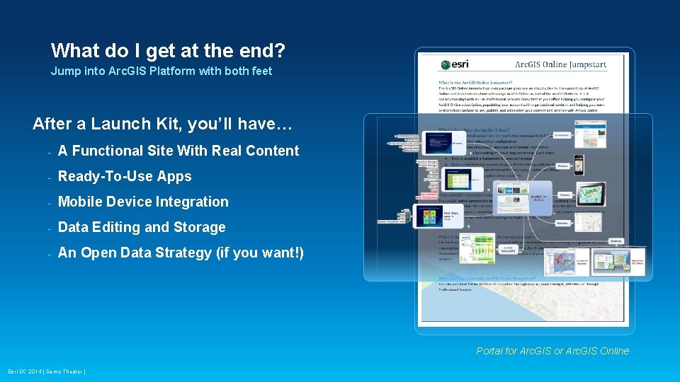 What do I get at the end? Jump into Arc. GIS Platform with both