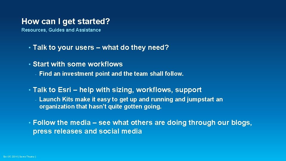 How can I get started? Resources, Guides and Assistance • Talk to your users