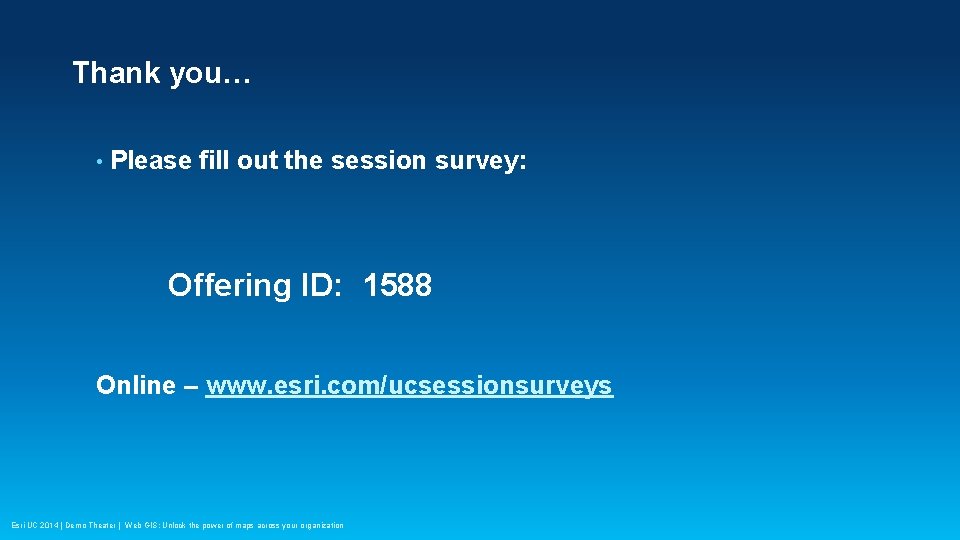 Thank you… • Please fill out the session survey: Offering ID: 1588 Online –