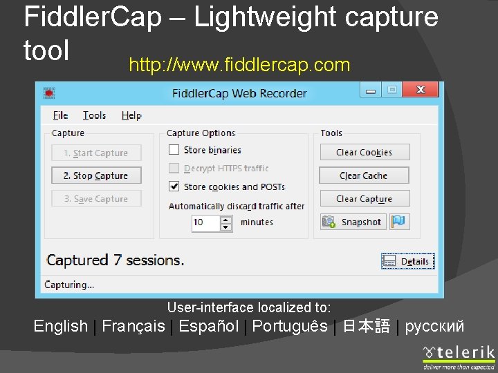 Fiddler. Cap – Lightweight capture tool http: //www. fiddlercap. com User-interface localized to: English