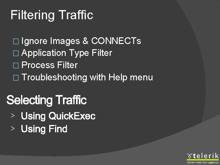 Filtering Traffic � Ignore Images & CONNECTs � Application Type Filter � Process Filter