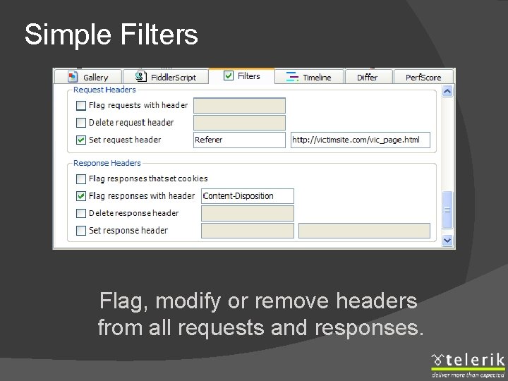 Simple Filters Flag, modify or remove headers from all requests and responses. 