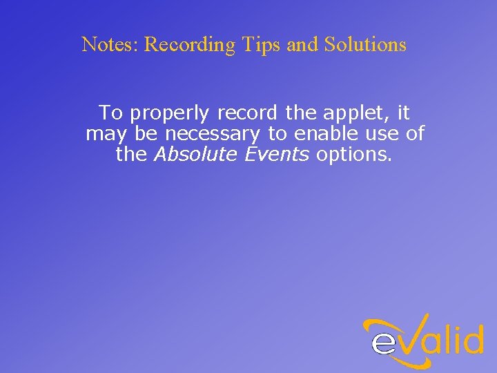 Notes: Recording Tips and Solutions To properly record the applet, it may be necessary