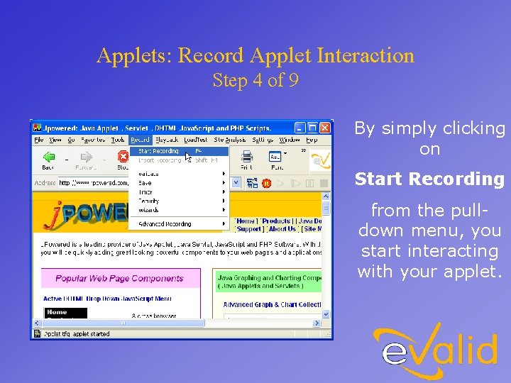 Applets: Record Applet Interaction Step 4 of 9 By simply clicking on Start Recording