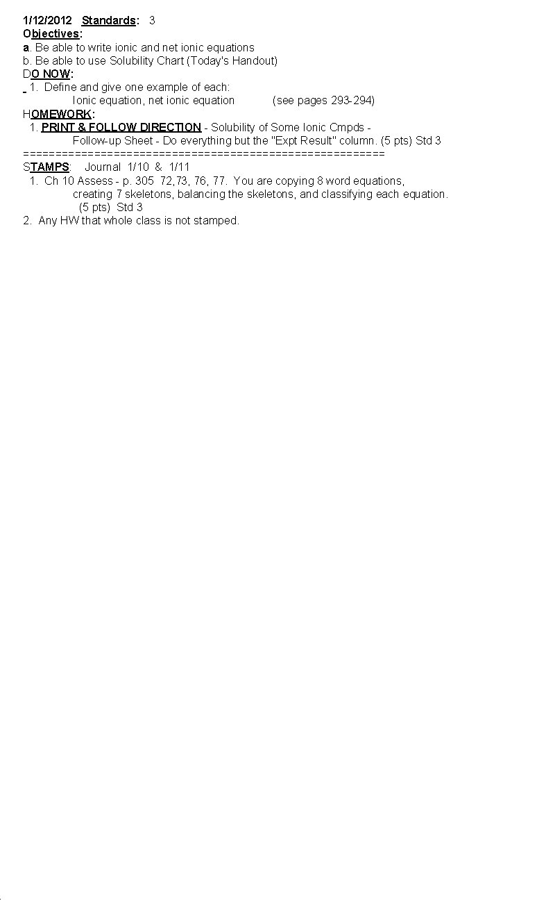 1/12/2012 Standards: 3 Objectives: a. Be able to write ionic and net ionic equations
