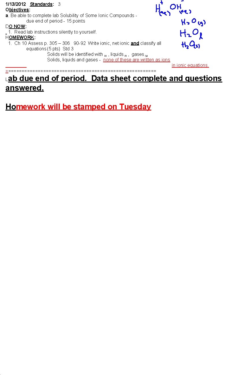 1/13/2012 Standards: 3 Objectives: a. Be able to complete lab Solubility of Some Ionic