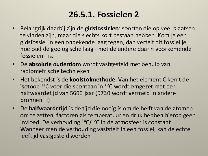 26. 5. 1. Fossielen 2 • Belangrijk daarbij zijn de gidsfossielen: soorten die op